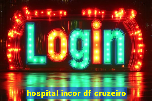 hospital incor df cruzeiro